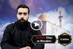 Kerbela Olayı ve Mesajı Programı | 5. bölüm